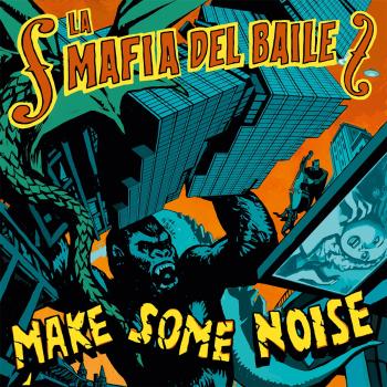 La Mafia Del Baile - Make Some Noise LP (Black Vinyl)